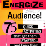 Energize Your Audience: 75 Quick Activities That Get Them Started, and Keep Them Going