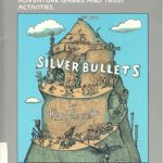 Silver Bullets: A Guide to Initiative Problems, Adventure Games and Trust Activities